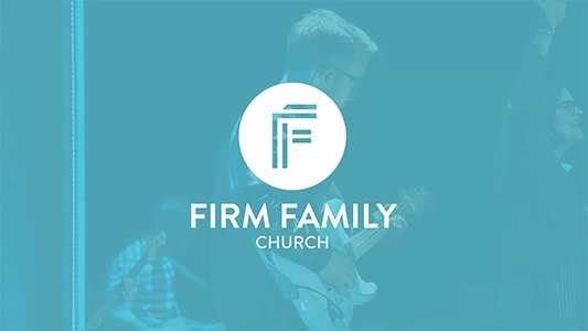 Firm Family Church